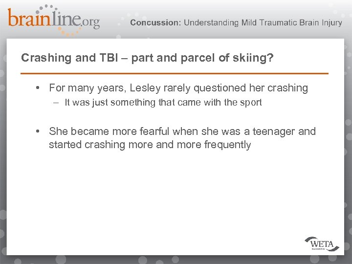 Crashing and TBI – part and parcel of skiing? • For many years, Lesley