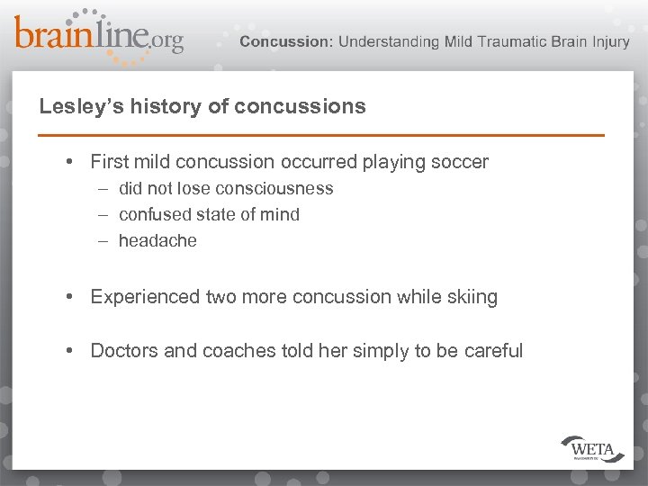 Lesley’s history of concussions • First mild concussion occurred playing soccer – did not