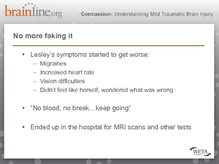 No more faking it • Lesley’s symptoms started to get worse: – – Migraines