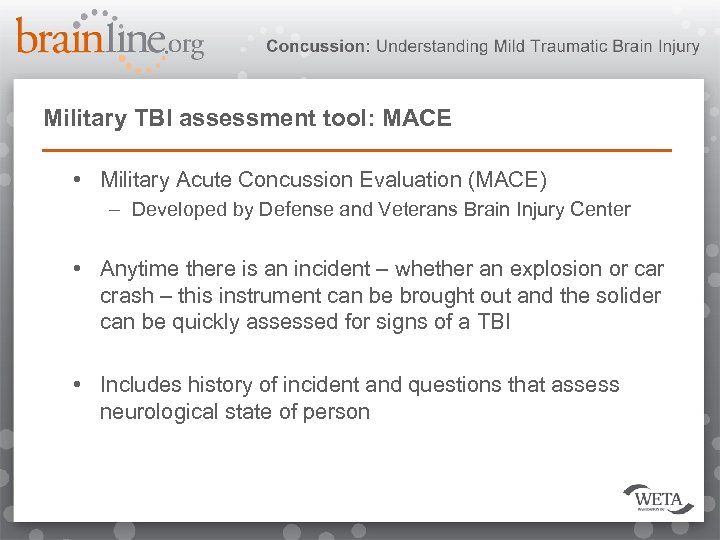 Military TBI assessment tool: MACE • Military Acute Concussion Evaluation (MACE) – Developed by