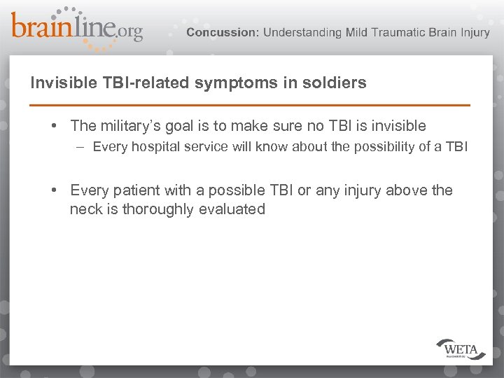 Invisible TBI-related symptoms in soldiers • The military’s goal is to make sure no