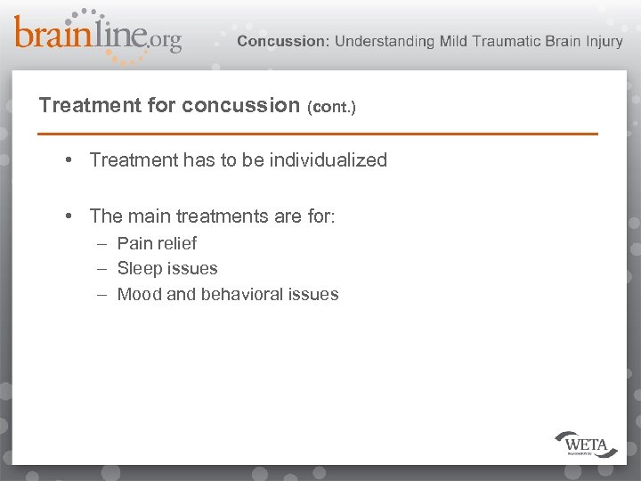 Treatment for concussion (cont. ) • Treatment has to be individualized • The main