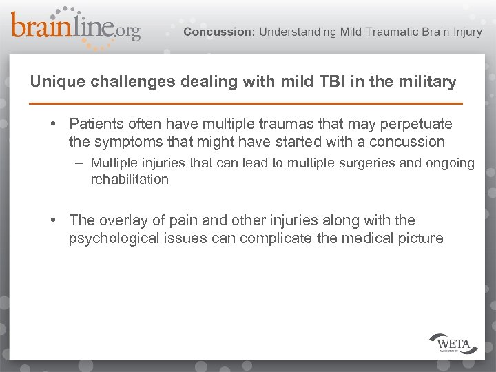 Unique challenges dealing with mild TBI in the military • Patients often have multiple