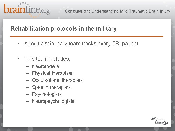 Rehabilitation protocols in the military • A multidisciplinary team tracks every TBI patient •