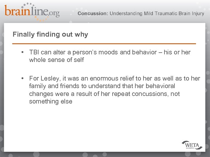 Finally finding out why • TBI can alter a person’s moods and behavior –