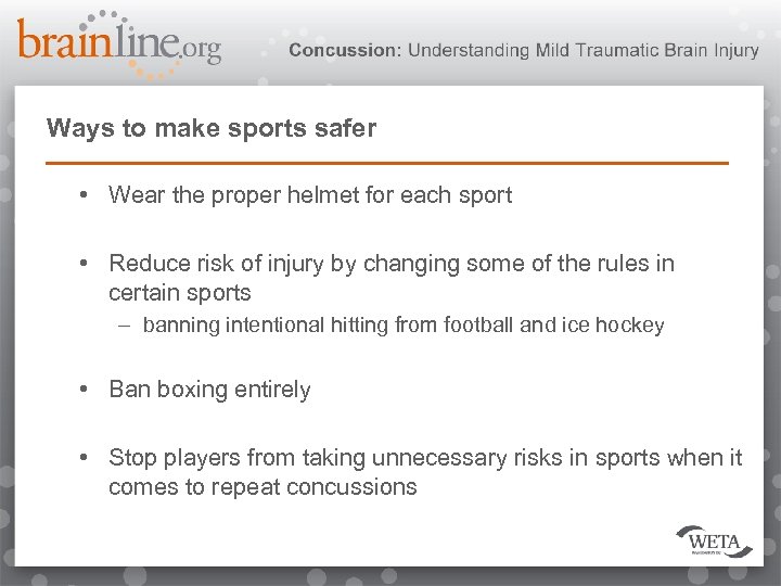 Ways to make sports safer • Wear the proper helmet for each sport •