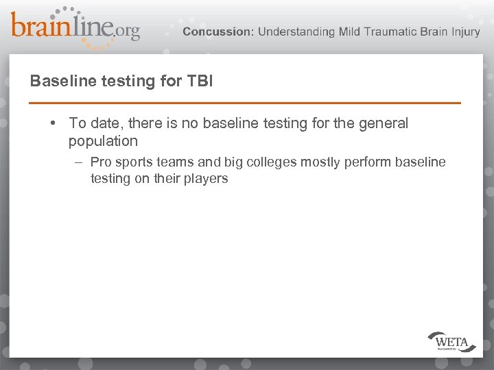 Baseline testing for TBI • To date, there is no baseline testing for the