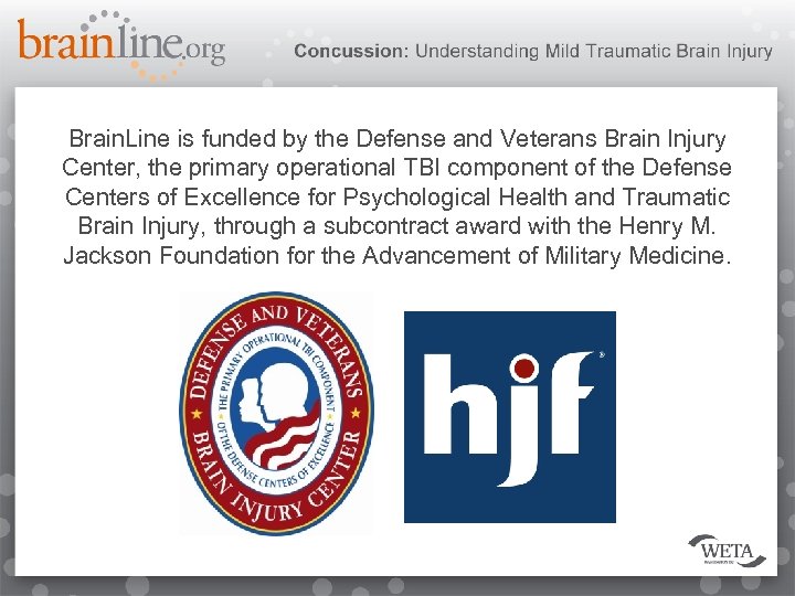 Brain. Line is funded by the Defense and Veterans Brain Injury Center, the primary