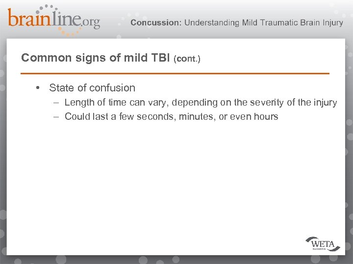 Common signs of mild TBI (cont. ) • State of confusion – Length of