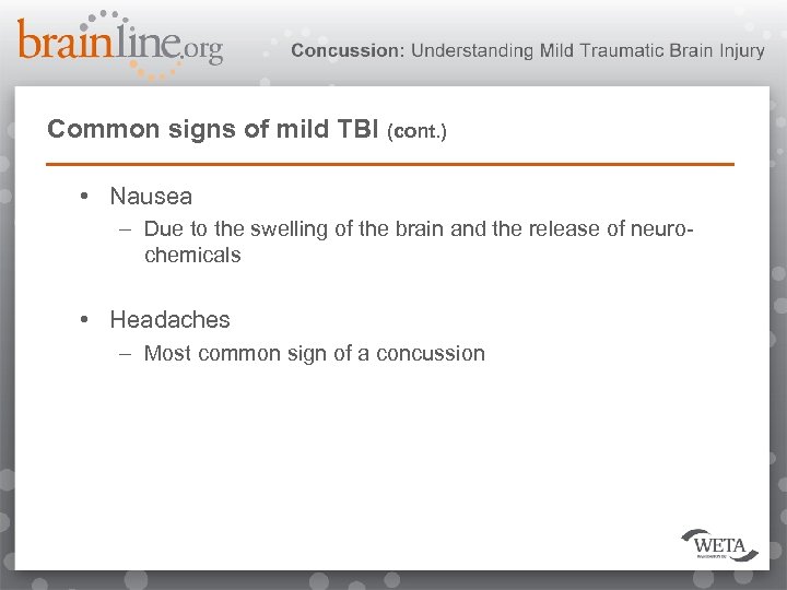 Common signs of mild TBI (cont. ) • Nausea – Due to the swelling