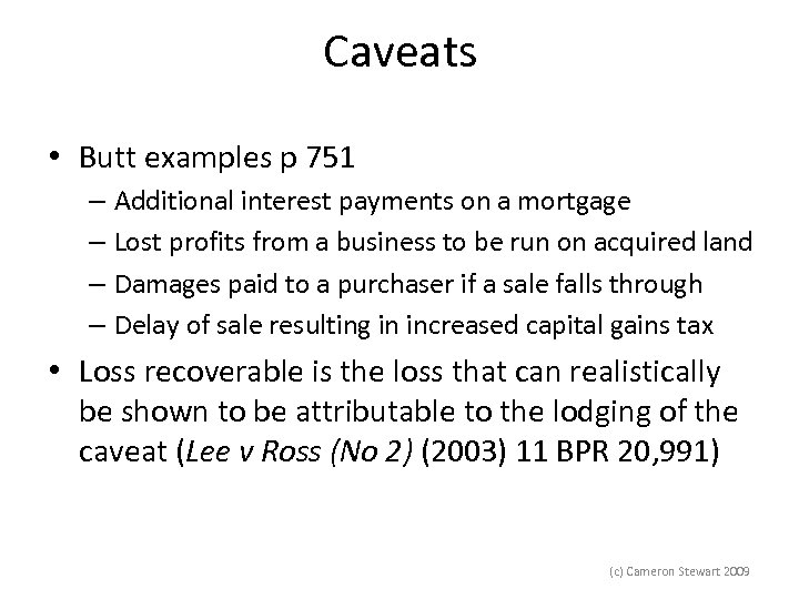 Caveats • Butt examples p 751 – Additional interest payments on a mortgage –