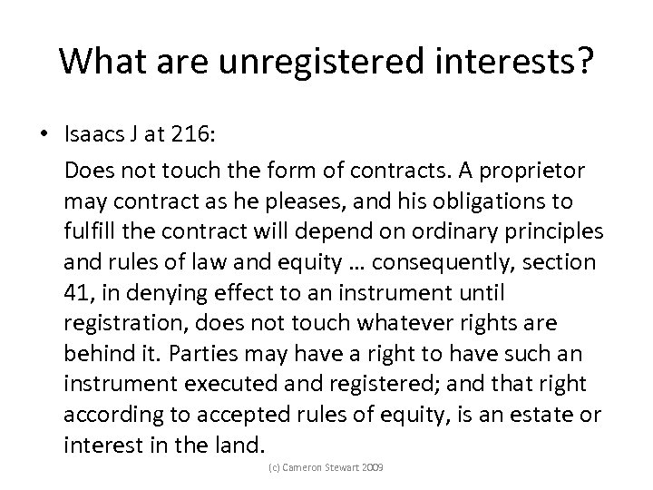 What are unregistered interests? • Isaacs J at 216: Does not touch the form