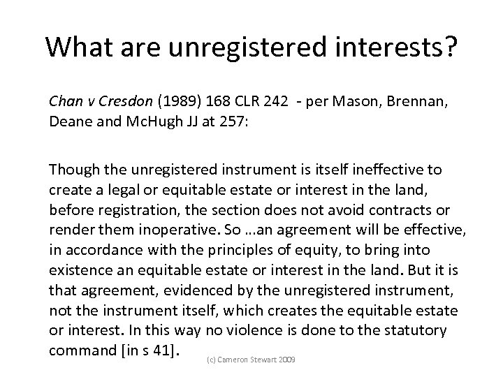 What are unregistered interests? Chan v Cresdon (1989) 168 CLR 242 - per Mason,