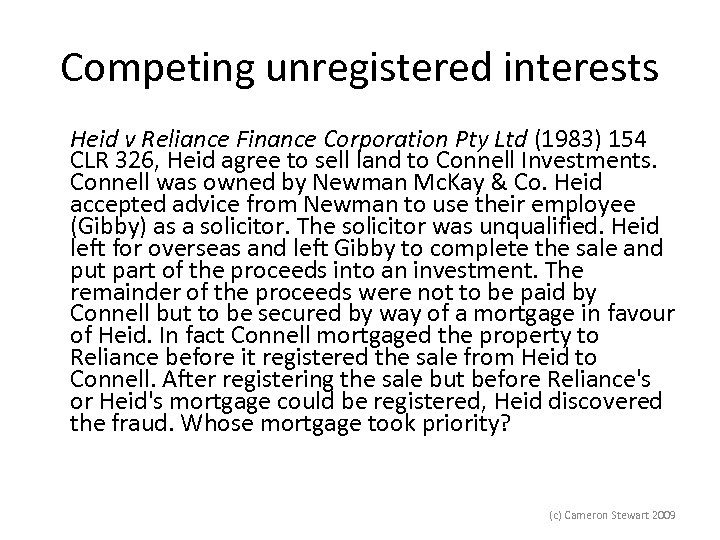 Competing unregistered interests Heid v Reliance Finance Corporation Pty Ltd (1983) 154 CLR 326,