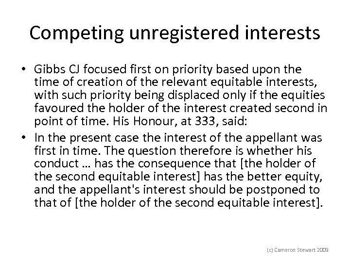 Competing unregistered interests • Gibbs CJ focused first on priority based upon the time