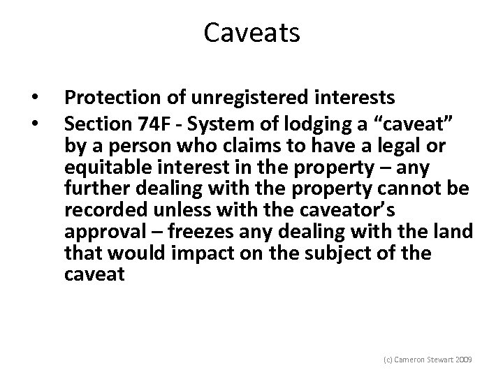 Caveats • • Protection of unregistered interests Section 74 F - System of lodging