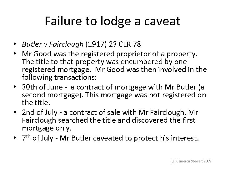 Failure to lodge a caveat • Butler v Fairclough (1917) 23 CLR 78 •