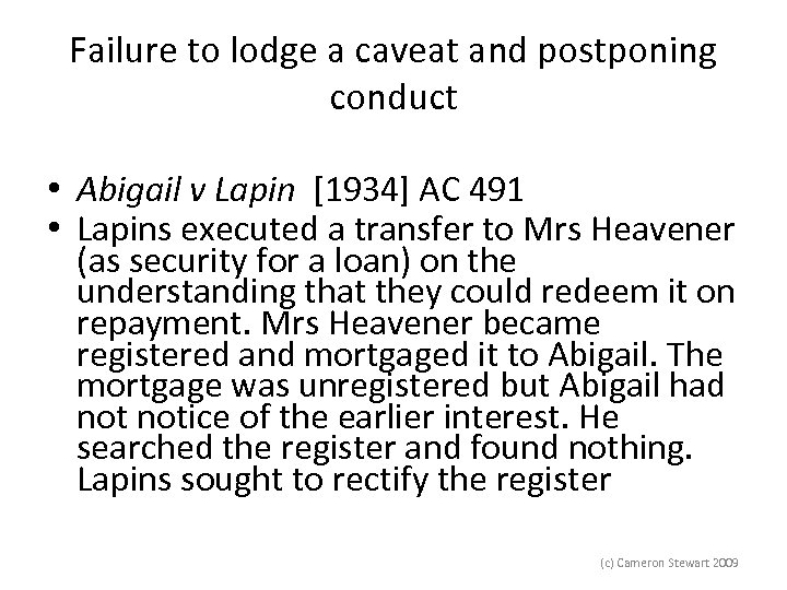 Failure to lodge a caveat and postponing conduct • Abigail v Lapin [1934] AC