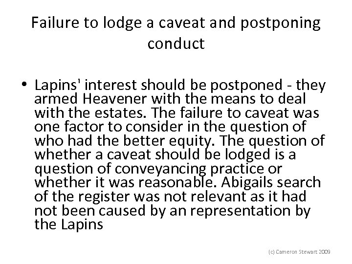Failure to lodge a caveat and postponing conduct • Lapins' interest should be postponed
