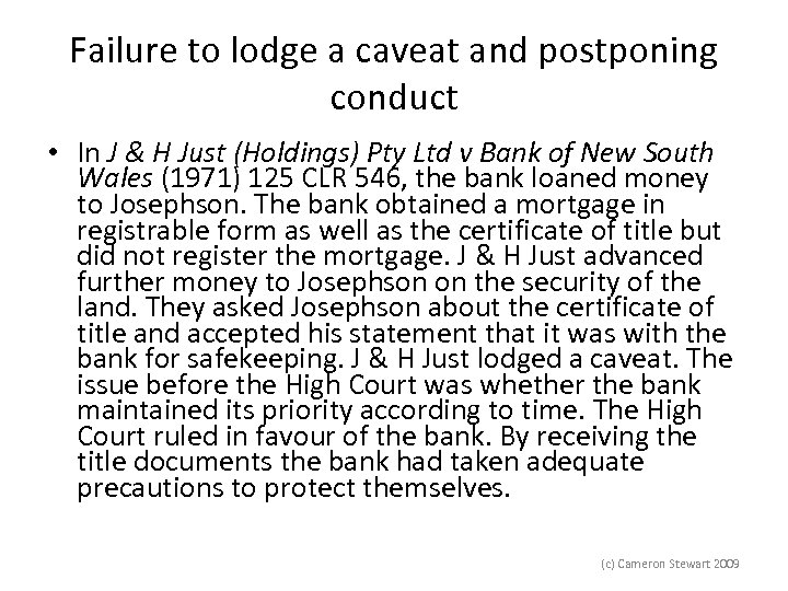 Failure to lodge a caveat and postponing conduct • In J & H Just