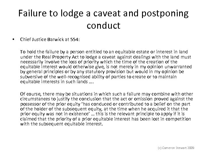 Failure to lodge a caveat and postponing conduct • Chief Justice Barwick at 554: