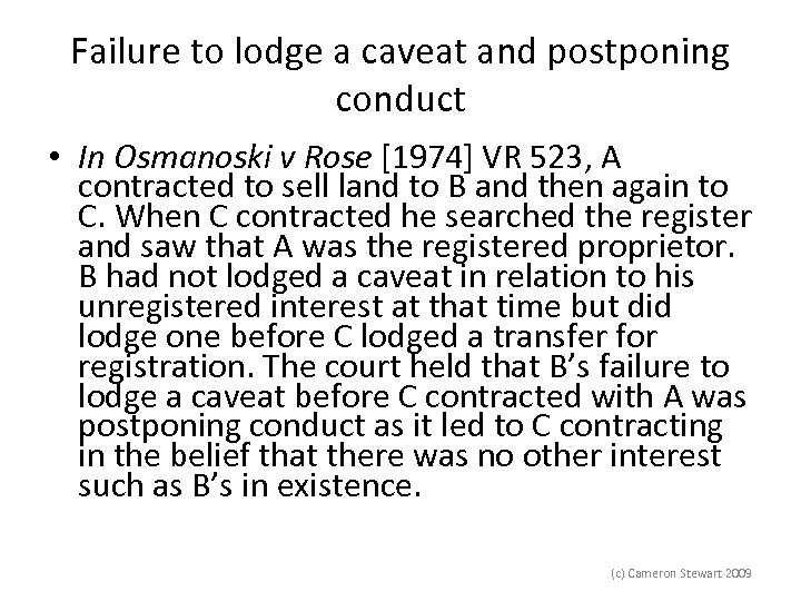 Failure to lodge a caveat and postponing conduct • In Osmanoski v Rose [1974]