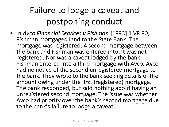 Failure to lodge a caveat and postponing conduct • In Avco Financial Services v