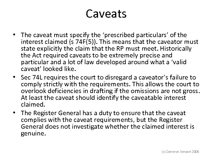 Caveats • The caveat must specify the ‘prescribed particulars’ of the interest claimed (s