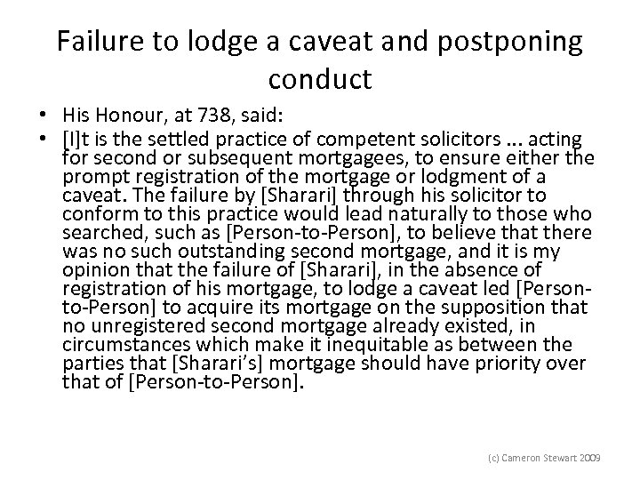 Failure to lodge a caveat and postponing conduct • His Honour, at 738, said:
