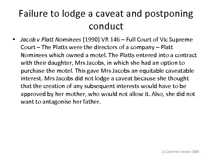 Failure to lodge a caveat and postponing conduct • Jacob v Platt Nominees [1990]