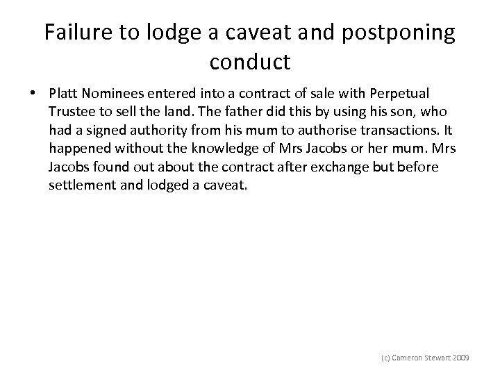 Failure to lodge a caveat and postponing conduct • Platt Nominees entered into a