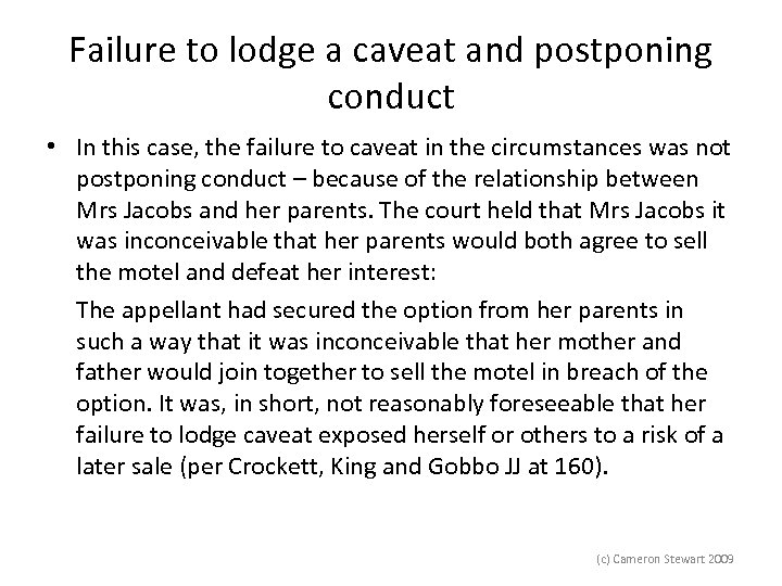 Failure to lodge a caveat and postponing conduct • In this case, the failure