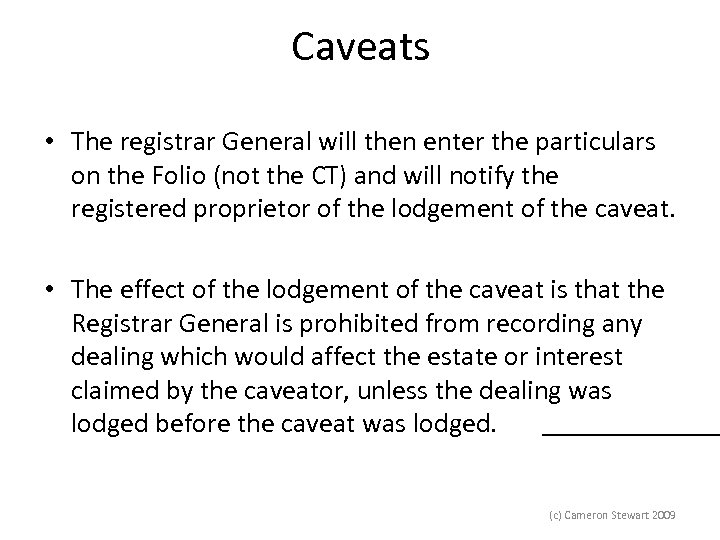 Caveats • The registrar General will then enter the particulars on the Folio (not