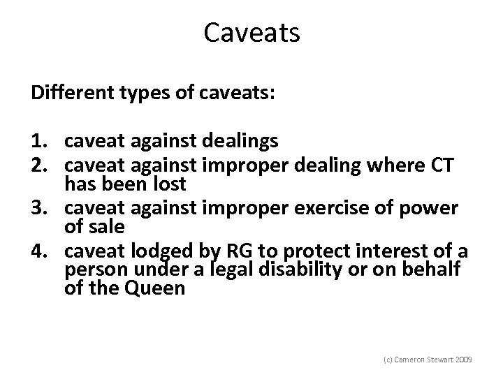 Caveats Different types of caveats: 1. caveat against dealings 2. caveat against improper dealing