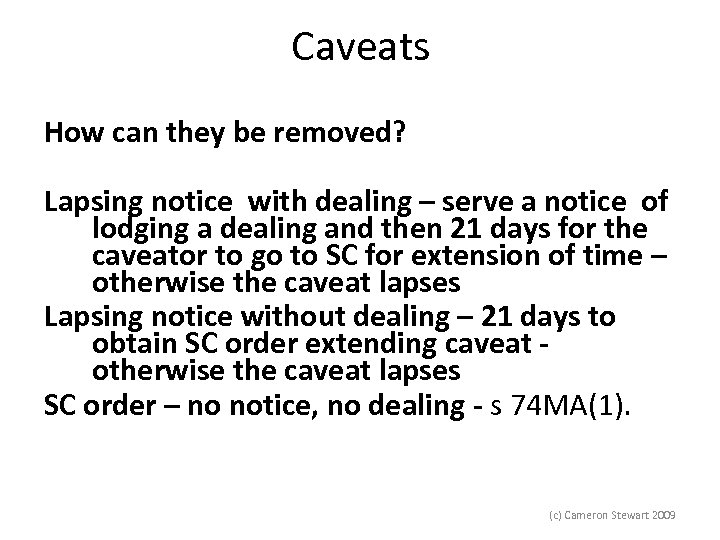 Caveats How can they be removed? Lapsing notice with dealing – serve a notice