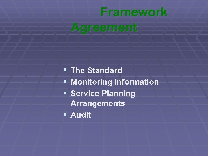 Framework Agreement § The Standard § Monitoring Information § Service Planning Arrangements § Audit