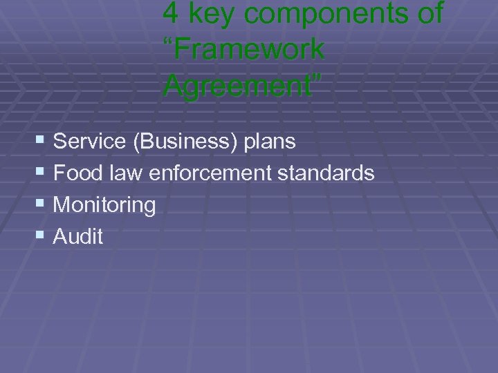 4 key components of “Framework Agreement” § Service (Business) plans § Food law enforcement