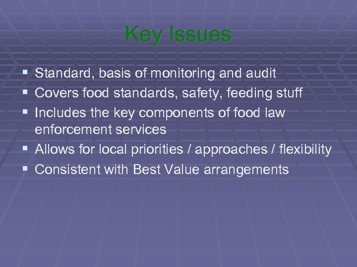 Key Issues § Standard, basis of monitoring and audit § Covers food standards, safety,