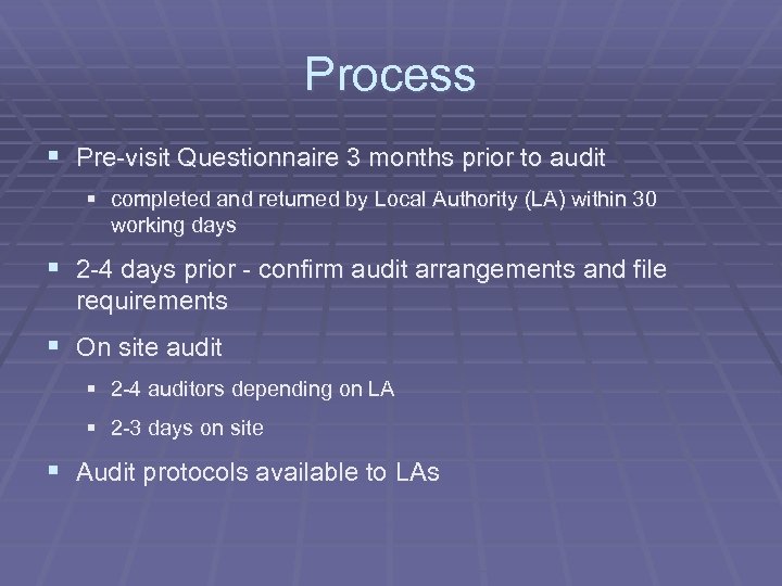 Process § Pre-visit Questionnaire 3 months prior to audit § completed and returned by