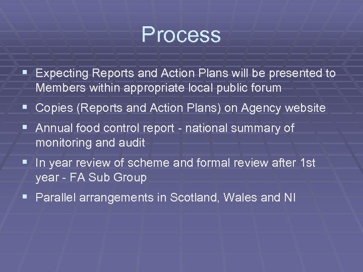 Process § Expecting Reports and Action Plans will be presented to Members within appropriate