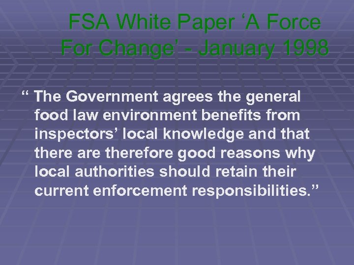 FSA White Paper ‘A Force For Change’ - January 1998 “ The Government agrees