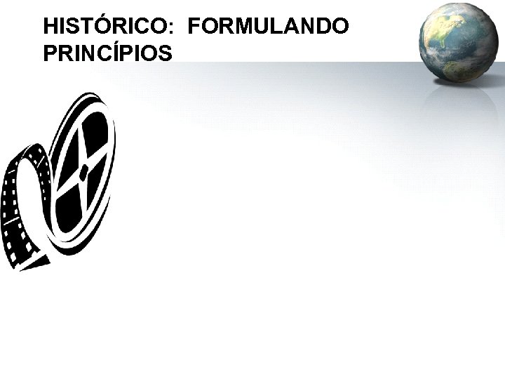 HISTÓRICO: FORMULANDO PRINCÍPIOS 