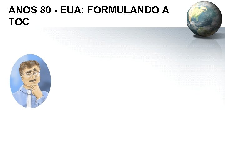 ANOS 80 - EUA: FORMULANDO A TOC 