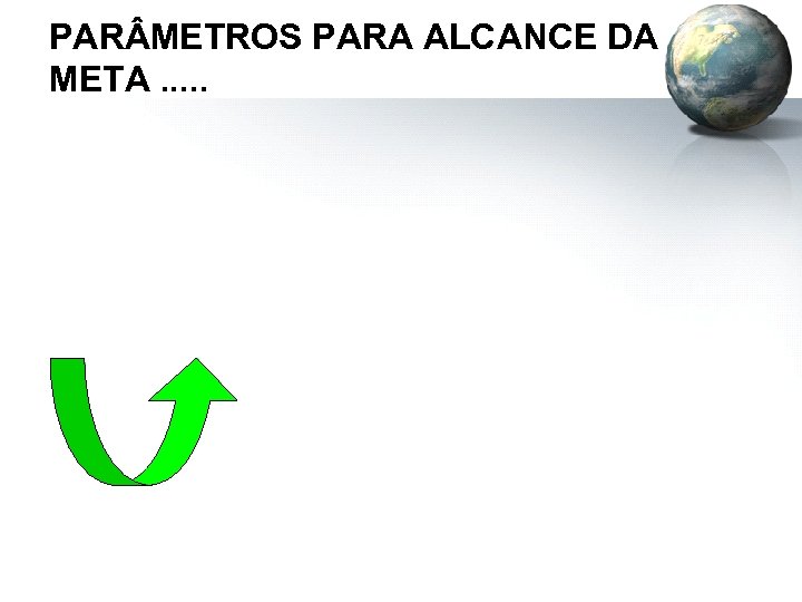PAR METROS PARA ALCANCE DA META. . . 