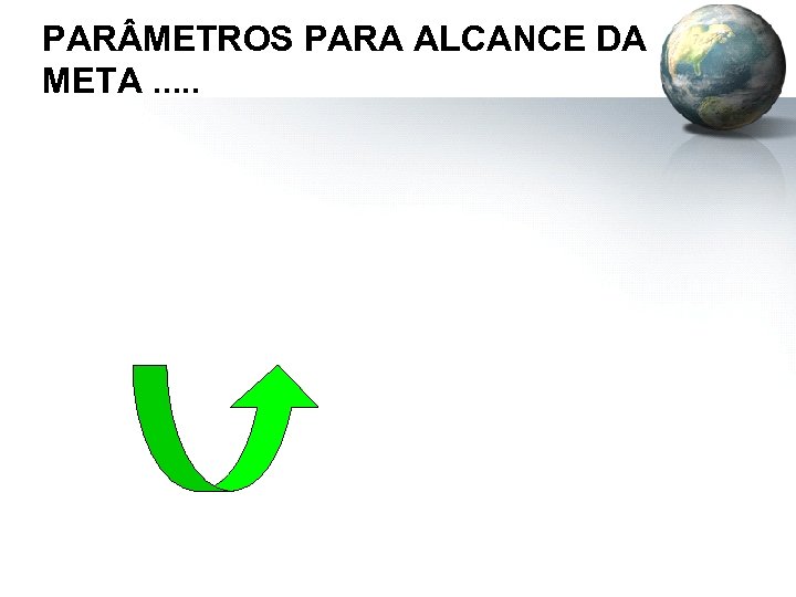 PAR METROS PARA ALCANCE DA META. . . 