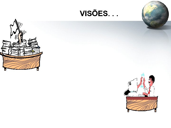 VISÕES. . . 