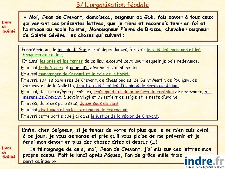 3/ L’organisation féodale Liens de fidélité « Moi, Jean de Crevant, damoiseau, seigneur du