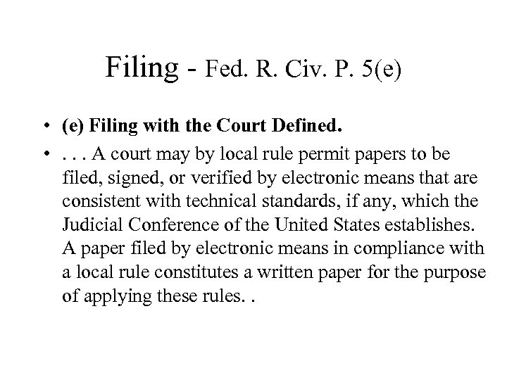 Filing - Fed. R. Civ. P. 5(e) • (e) Filing with the Court Defined.