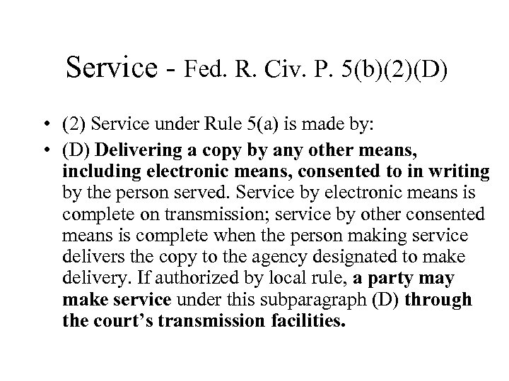 Service - Fed. R. Civ. P. 5(b)(2)(D) • (2) Service under Rule 5(a) is