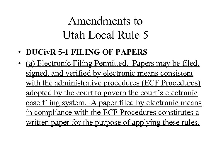 Amendments to Utah Local Rule 5 • DUCiv. R 5 -1 FILING OF PAPERS